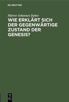 Wie erklärt sich der gegenwärtige Zustand der Genesis? (eBook, PDF) - Dahse, Pfarrer Johannes