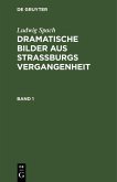 Ludwig Spach: Dramatische Bilder aus Straßburgs Vergangenheit. Band 1 (eBook, PDF) Ludwig Spach: Dramatische Bilder aus Straßburgs Vergangenheit. Band 1 (eBook, PDF)
