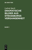 Ludwig Spach: Dramatische Bilder aus Straßburgs Vergangenheit. Band 1 (eBook, PDF)