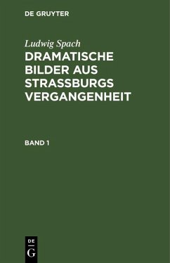 Ludwig Spach: Dramatische Bilder aus Straßburgs Vergangenheit. Band 1 (eBook, PDF) - Spach, Ludwig