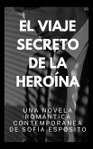 El Viaje Secreto de la Heroína. Una Novela Romántica Contemporánea de (eBook, ePUB) El Viaje Secreto de la Heroína. Una Novela Romántica Contemporánea de (eBook, ePUB)