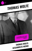 Thomas Wolfe: Gesammelte Werke (eBook, ePUB)