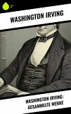 Washington Irving: Gesammelte Werke (eBook, ePUB)
