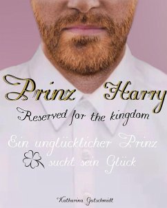 Prinz Harry - Reserved for the kingdom - Royale Romanze (eBook, ePUB) - Gutschmidt, Katharina