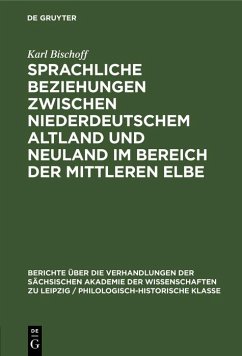 Sprachliche Beziehungen zwischen Niederdeutschem Altland und Neuland im Bereich der Mittleren Elbe (eBook, PDF) - Bischoff, Karl