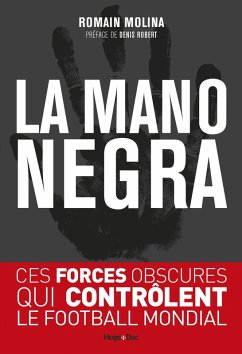 La mano negra - Ces forces obscures qui contrôlent le football mondial (eBook, ePUB) - Molina, Romain