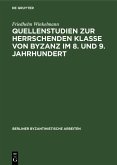 Quellenstudien zur Herrschenden Klasse von Byzanz im 8. und 9. Jahrhundert (eBook, PDF)