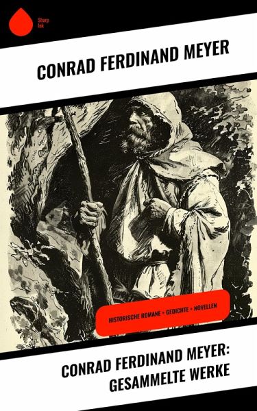 Conrad Ferdinand Meyer: Gesammelte Werke (eBook, ePUB) Conrad Ferdinand Meyer: Gesammelte Werke (eBook, ePUB)