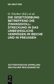 Die Gesetzgebung betreffend die Zwangsvollstreckung in das unbewegliche Vermögen im Reiche und in Preußen (eBook, PDF)