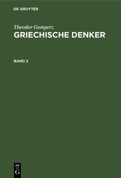 Theodor Gomperz: Griechische Denker. Band 2 (eBook, PDF) Theodor Gomperz: Griechische Denker. Band 2 (eBook, PDF)