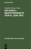 Kolonialbeamtengesetz vom 8. Juni 1910 (eBook, PDF)