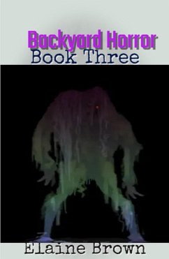 Backyard Horror Book Three (eBook, ePUB) - Brown, Elaine