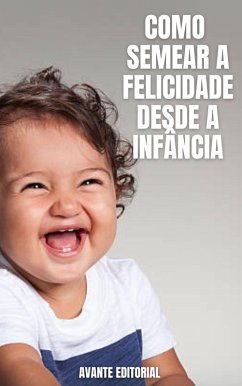 Cover Como Semear a Felicidade Desde a Infância (eBook, ePUB)
