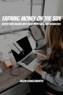 Cover Earning Money on the Side! Boost Your Income With These Profitable Side Businesses (eBook, ePUB)