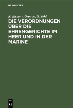 Die Verordnungen über die Ehrengerichte im Heer und in der Marine (eBook, PDF) - Gronow, K. Elsner v.; Sohl, G.