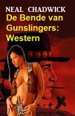 De Bende van Gunslingers: Western (eBook, ePUB)