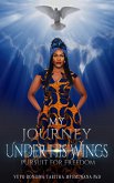 My Journey Under His Wings: Pursuit of Freedom (eBook, ePUB)