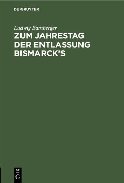 Zum Jahrestag der Entlassung Bismarck's (eBook, PDF) - Bamberger, Ludwig