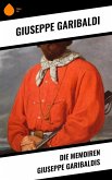 Die Memoiren Giuseppe Garibaldis (eBook, ePUB)