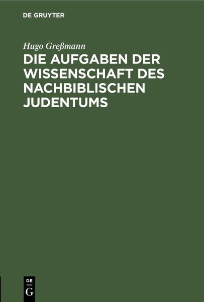 Die Aufgaben der Wissenschaft des nachbiblischen Judentums (eBook, PDF) Die Aufgaben der Wissenschaft des nachbiblischen Judentums (eBook, PDF)