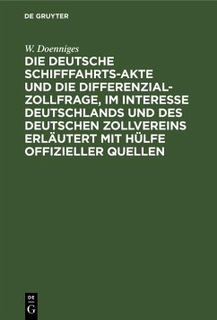 Cover Die deutsche Schifffahrts-Akte und die Differenzial-Zollfrage, im Interesse Deutschlands und des deutschen Zollvereins erläutert mit Hülfe offizieller Quellen (eBook, PDF)