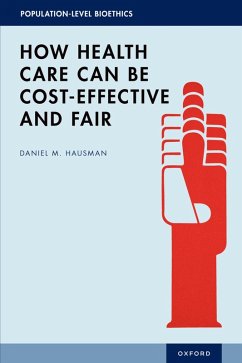 How Health Care Can Be Cost-Effective and Fair (eBook, ePUB) - Hausman, Daniel M.