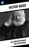 Die größten Romane von Victor Hugo (eBook, ePUB)