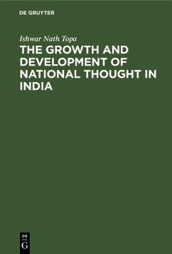 The Growth and Development of National Thought in India (eBook, PDF) - Topa, Ishwar Nath