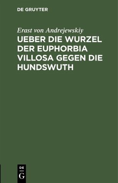 Ueber die Wurzel der Euphorbia villosa gegen die Hundswuth (eBook, PDF) - Andrejewskiy, Erast von