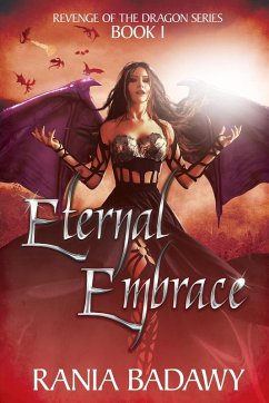 Eternal Embrace (Revenge of the dragon, #1) (eBook, ePUB) - Badawy, Rania