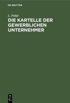 Die Kartelle der gewerblichen Unternehmer (eBook, PDF) - Pohle, L.