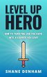 Level up Hero: How to Turn the Job You... - Bild 1