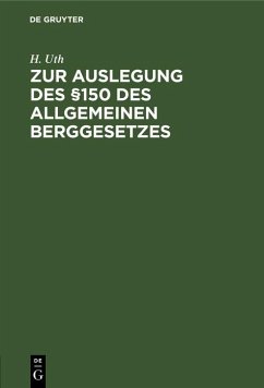 Zur Auslegung des §150 des Allgemeinen Berggesetzes (eBook, PDF) - Uth, H.