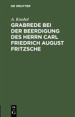 Grabrede bei der Beerdigung des Herrn Carl Friedrich August Fritzsche (eBook, PDF)