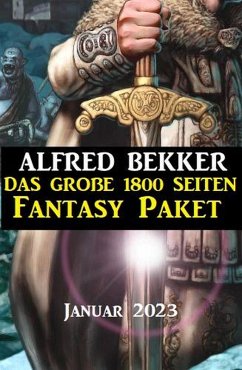 Das große 1800 Seiten Fantasy Paket Januar 2023 (eBook, ePUB) - Bekker, Alfred