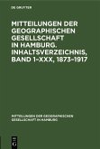 Mitteilungen der Geographischen Gesellschaft in Hamburg. Inhaltsverzeichnis, Band 1-XXX, 1873-1917 (eBook, PDF)