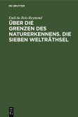 Über die Grenzen des Naturerkennens. Die Sieben Welträthsel (eBook, PDF)
