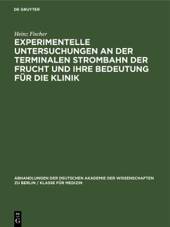 Experimentelle Untersuchungen an der Terminalen Strombahn der Frucht und ihre Bedeutung für die Klinik (eBook, PDF) - Fischer, Heinz