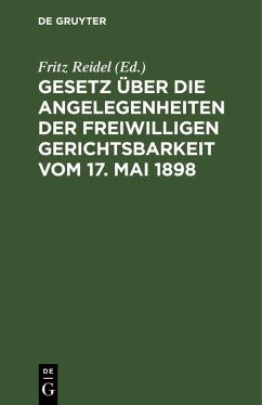 Gesetz über die Angelegenheiten der freiwilligen Gerichtsbarkeit vom 17. Mai 1898 (eBook, PDF)