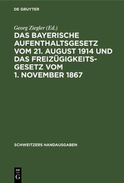 Cover Das Bayerische Aufenthaltsgesetz vom 21. August 1914 und das Freizügigkeitsgesetz vom 1. November 1867 (eBook, PDF)