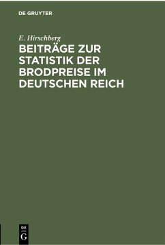 Beiträge zur Statistik der Brodpreise im Deutschen Reich (eBook, PDF) - Hirschberg, E.
