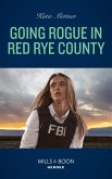 Going Rogue In Red Rye County (Secure One, Book 1) (Mills & Boon Heroes) (eBook, ePUB)