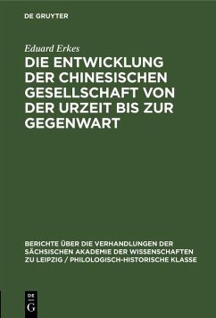 Die Entwicklung der chinesischen Gesellschaft von der Urzeit bis zur Gegenwart (eBook, PDF) - Erkes, Eduard