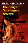 The Gang Of Gunslingers: Western (eBook, ePUB)