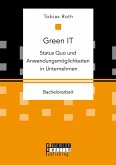 Green IT - Status Quo und Anwendungsmöglichkeiten in Unternehmen (eBook, PDF)