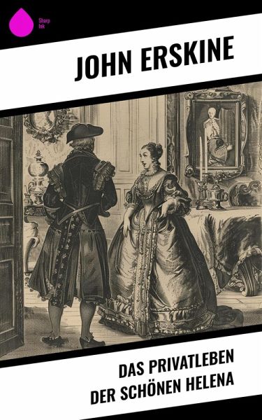 Das Privatleben der schönen Helena (eBook, ePUB) Das Privatleben der schönen Helena (eBook, ePUB)