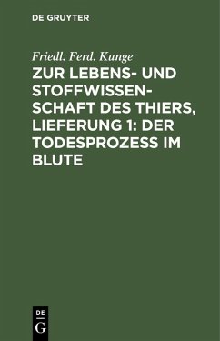 Zur Lebens- und Stoffwissenschaft des Thiers, Lieferung 1: Der Todesprozess im Blute (eBook, PDF) - Kunge, Friedl. Ferd.