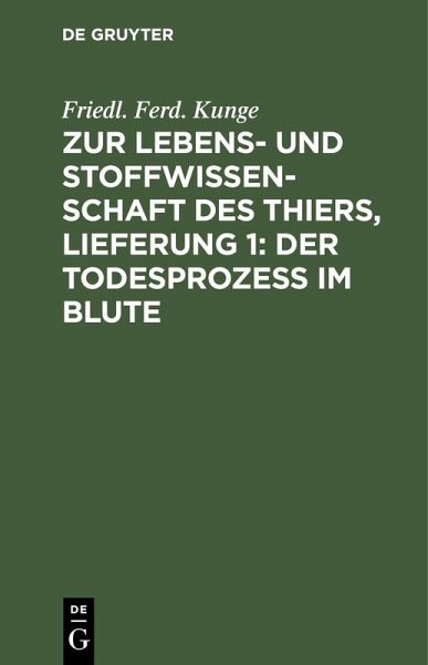 Zur Lebens- und Stoffwissenschaft des Thiers, Lieferung 1: Der Todesprozess im Blute (eBook, PDF) Zur Lebens- und Stoffwissenschaft des Thiers, Lieferung 1: Der Todesprozess im Blute (eBook, PDF)