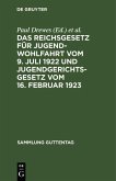 Das Reichsgesetz für Jugendwohlfahrt vom 9. Juli 1922 und Jugendgerichtsgesetz vom 16. Februar 1923 (eBook, PDF)