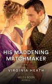His Maddening Matchmaker (A Very Village Scandal, Book 2) (Mills & Boon Historical) (eBook, ePUB)